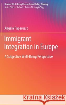 Immigrant Integration in Europe: A Subjective Well-Being Perspective Angela Paparusso 9783030785048 Springer - książka