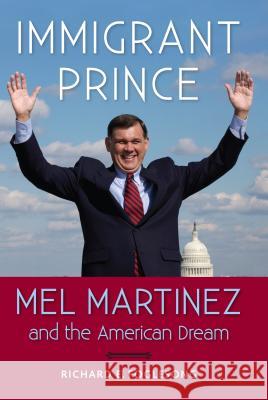 Immigrant Prince : Mel Martinez and the American Dream Richard E. Foglesong 9780813035796 University Press of Florida - książka