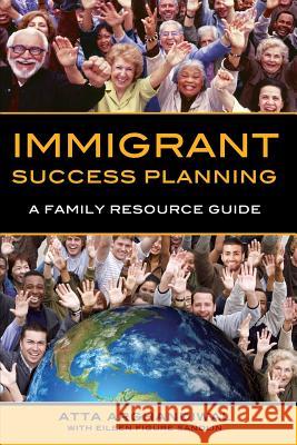 Immigrant Success Planning: A Family Resource Guide Atta Arghandiwal 9780997887013 Attamoves - książka