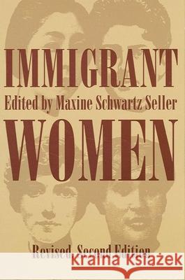 Immigrant Women: Revised, Second Edition Maxine S. Seller 9780791419045 State University of New York Press - książka