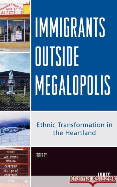 Immigrants Outside Megalopolis: Ethnic Transformation in the Heartland Jones, Richard C. 9780739119198 Lexington Books - książka