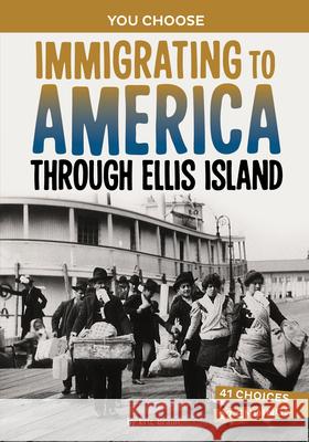 Immigrating to America Through Ellis Island: A History-Seeking Adventure Eric Braun 9781669083382 Capstone Press - książka