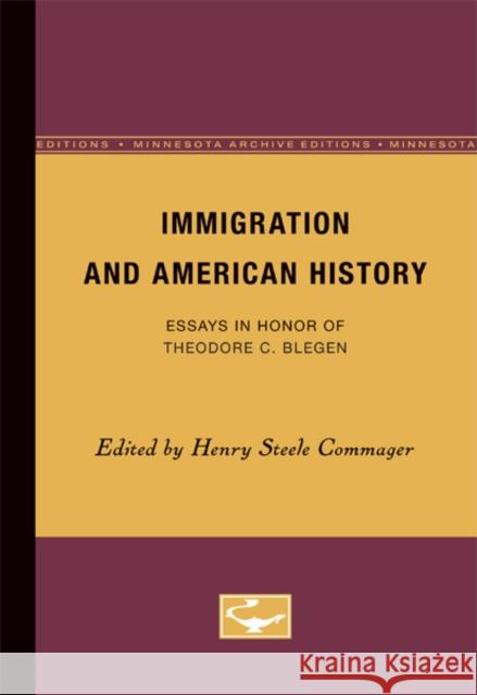 Immigration and American History: Essays in Honor of Theodore C. Blegen Commager, Henry Steele 9780816657353 University of Minnesota Press - książka