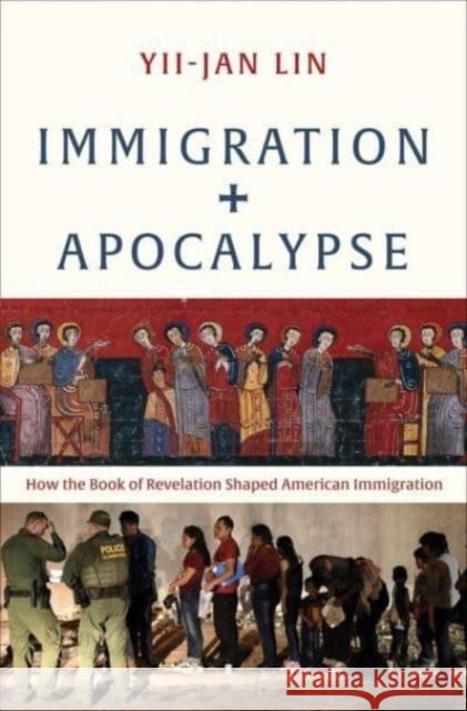 Immigration and Apocalypse Lin, Yii-Jan 9780300253184 Yale University Press - książka