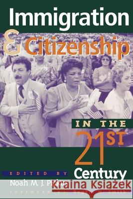 Immigration and Citizenship in the Twenty-First Century Noah M. J. Pickus Rogers M. Smith 9780847692217 Rowman & Littlefield Publishers - książka