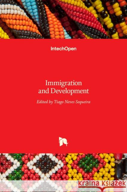 Immigration and Development Tiago Sequeira 9789535137849 Intechopen - książka