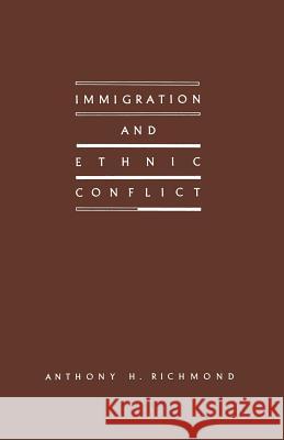 Immigration and Ethnic Conflict Anthony H. Richmond 9781349190195 Palgrave MacMillan - książka