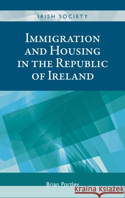 Immigration and Housing in the Republic of Ireland Portley Brian 9780719095931 Manchester University Press - książka