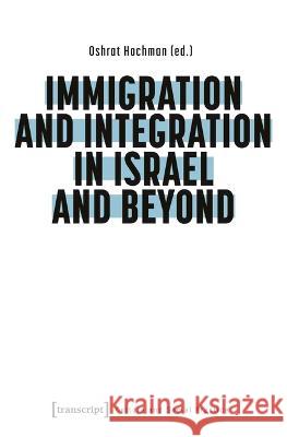 Immigration and Integration in Israel and Beyond  9783837666755 transcript Verlag - książka