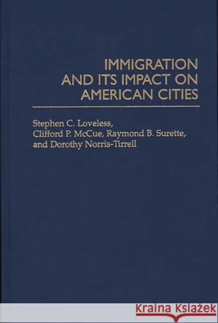 Immigration and Its Impact on American Cities McCue, Clifford 9780275945008 Praeger Publishers - książka