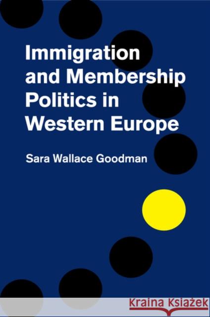 Immigration and Membership Politics in Western Europe Sara Wallace Goodman 9781107635852 Cambridge University Press - książka