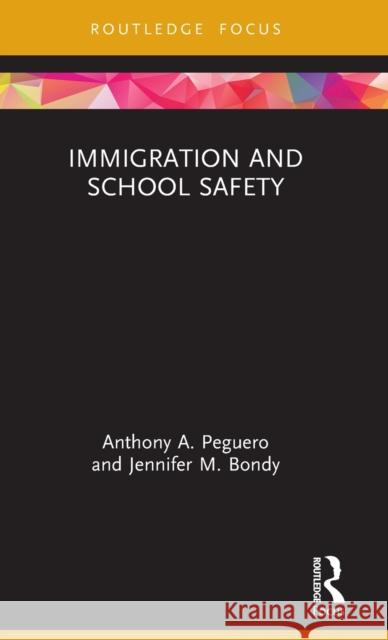 Immigration and School Safety Anthony A. Peguero Jennifer M. Bondy 9780367356910 Routledge - książka