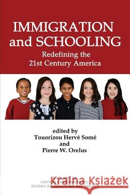 Immigration and Schooling: Redefining the 21st Century America Touorizou HervU SomU Pierre W. Orelus Curry Stephenson Malott 9781623968922 Information Age Publishing - książka