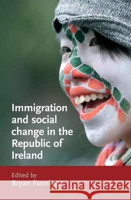 Immigration and Social Change in the Republic of Ireland Bryan Fanning 9780719075841 Manchester University Press - książka