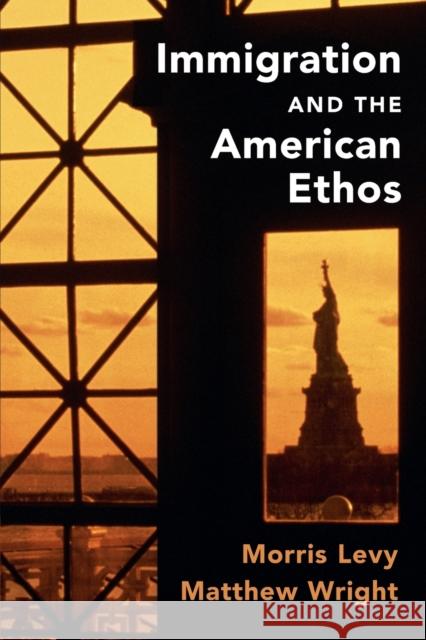 Immigration and the American Ethos Morris Levy Matthew Wright 9781108738873 Cambridge University Press - książka