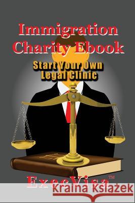 Immigration Charity E-book Execvisa 9781532859564 Createspace Independent Publishing Platform - książka