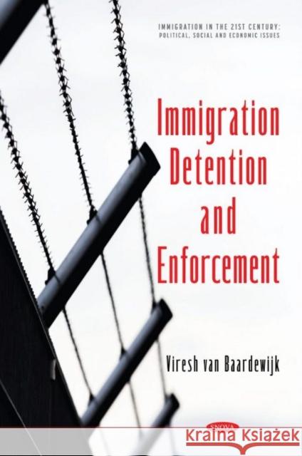 Immigration Detention and Enforcement Viresh van Baardewijk   9781536197495 Nova Science Publishers Inc - książka
