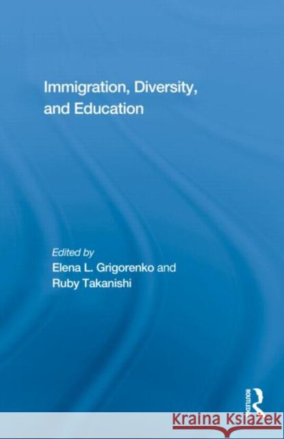 Immigration, Diversity, and Education Elena L Grigorenko Ruby Takanishi  9780415456272 Taylor & Francis - książka