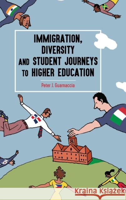 Immigration, Diversity and Student Journeys to Higher Education Peter J. Guarnaccia   9781433159916 Peter Lang Publishing Inc - książka