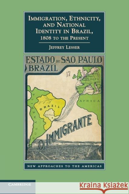 Immigration, Ethnicity, and National Identity in Brazil, 1808 to the Present Jeffrey Lesser 9780521145350  - książka
