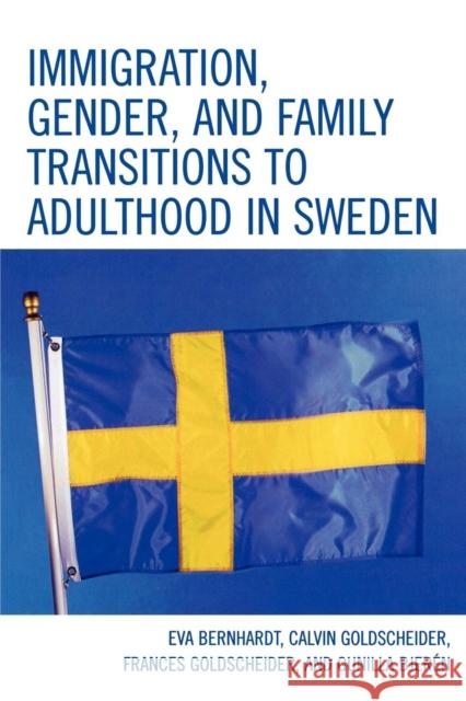 Immigration, Gender, and Family Transitions to Adulthood in Sweden Eva Bernhardt Calvin Goldscheider Frances Goldscheider 9780761835707 University Press of America - książka
