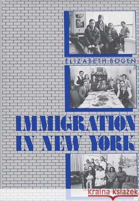 Immigration in New York Elizabeth Bogen 9780275921996 Praeger Publishers - książka