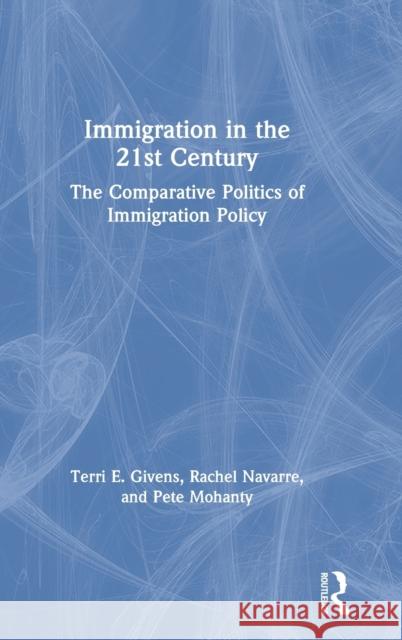 Immigration in the 21st Century: The Comparative Politics of Immigration Policy Givens, Terri E. 9781138932241 Routledge - książka