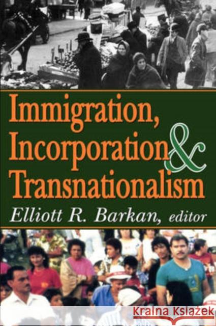 Immigration, Incorporation and Transnationalism Elliott Robert Barkan 9780765803863 Transaction Publishers - książka