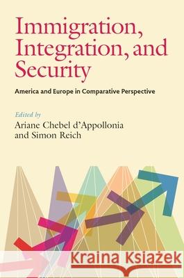 Immigration, Integration, and Security: America and Europe in Comparative Perspective Ariane Chebel D'Appollonia Simon Reich 9780822959847 University of Pittsburgh Press - książka