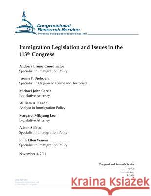Immigration Legislation and Issues in the 113th Congress Congressional Research Service 9781503177185 Createspace - książka