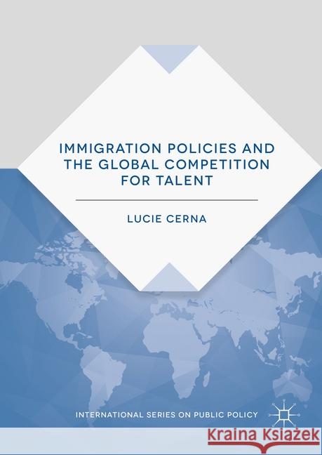 Immigration Policies and the Global Competition for Talent Lucie Cerna   9781349848331 Palgrave Macmillan - książka