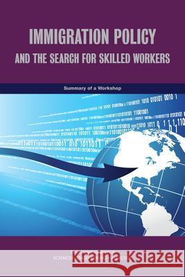 Immigration Policy and the Search for Skilled Workers: Summary of a Workshop Committee on High-Skilled Immigration Po Board on Science Technology and Economic Policy and Global Affairs 9780309337823 National Academies Press - książka