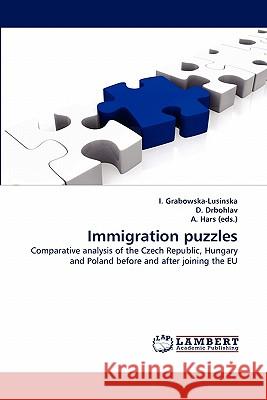 Immigration puzzles I Grabowska-Lusinska, D Drbohlav, A Hars (Eds ) 9783844328776 LAP Lambert Academic Publishing - książka