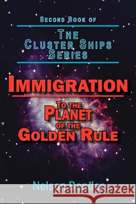 Immigration: To the Planet of the Golden Rule Bender, Nelson 9781425939748 Authorhouse - książka