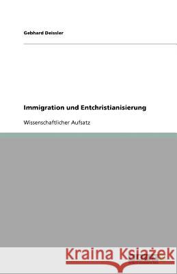 Immigration und Entchristianisierung Gebhard Deissler 9783640770410 Grin Verlag - książka