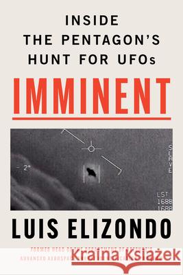 Imminent: Inside the Pentagon's Hunt for UFOs Elizondo, Luis 9780063235564 William Morrow & Company - książka