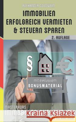 Immobilien erfolgreich vermieten und Steuern sparen: Masterkurs Immobilieninvestments Goldwein, Alexander 9783947201068 M&e Books Verlag - książka