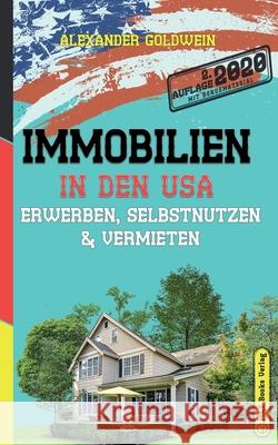 Immobilien in den USA: Erwerben, Selbstnutzen & Vermieten Alexander Goldwein 9783947201464 M&e Books Verlag - książka