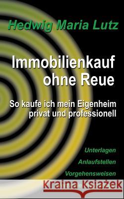 Immobilienkauf ohne Reue: So kaufe ich mein Eigenheim privat und professionell Lutz, Hedwig Maria 9783734796333 Books on Demand - książka