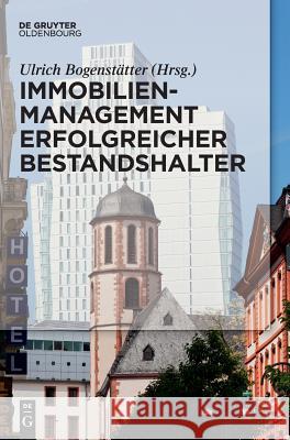 Immobilienmanagement erfolgreicher Bestandshalter Ulrich Bogenstätter 9783110478365 Walter de Gruyter - książka