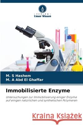 Immobilisierte Enzyme Hashem, M. S, Abd El Ghaffar, M. A 9786208648114 Verlag Unser Wissen - książka