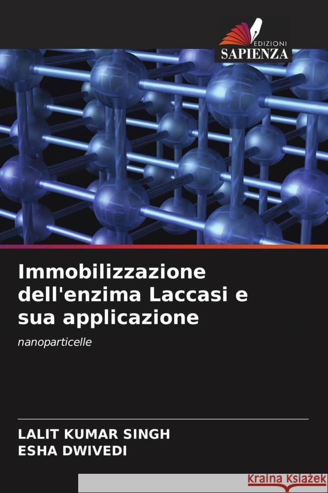 Immobilizzazione dell'enzima Laccasi e sua applicazione Kumar Singh, Lalit, Dwivedi, Esha 9786204667294 Edizioni Sapienza - książka