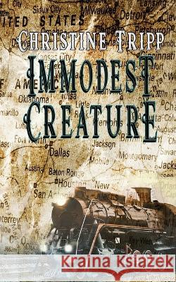 Immodest Creature Christine Tripp 9781509250165 Wild Rose Press - książka