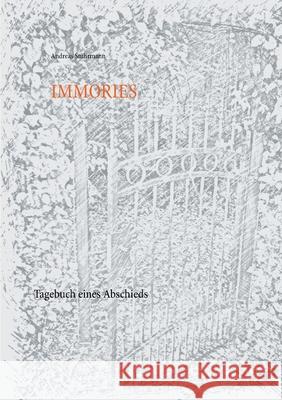 Immories: Tagebuch eines Abschieds Stuhrmann, Andreas 9783750429468 Books on Demand - książka