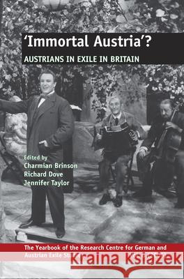 ‘Immortal Austria’?: Austrians in Exile in Britain Charmian Brinson, Richard Dove, Jennifer Taylor 9789042021570 Brill - książka