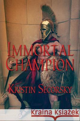 Immortal Champion Kristin Secorsky 9781507600573 Createspace - książka