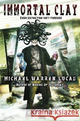 Immortal Clay Michael Warren Lucas 9780692326800 Tilted Windmill Press - książka