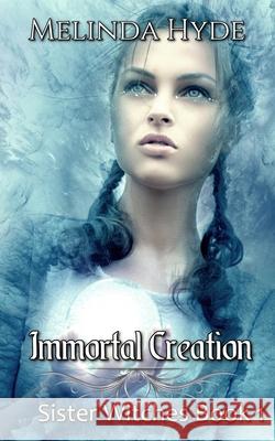 Immortal Creation: Sister Witches Melinda Hyde 9781798148648 Independently Published - książka