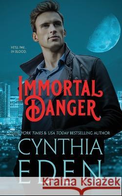 Immortal Danger Cynthia Eden   9781960633187 Hocus Pocus Publishing, Inc. - książka