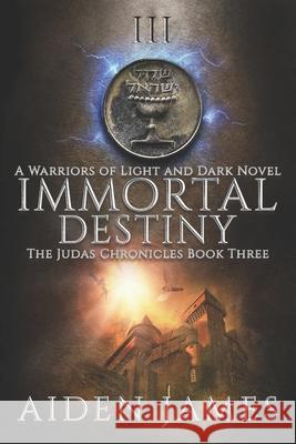 Immortal Destiny: A Warriors of Light and Dark Novel Aiden James 9781071017227 Independently Published - książka